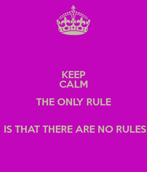 Keep-calm-the-only-rule-is-that-there-are-no-rules-4
