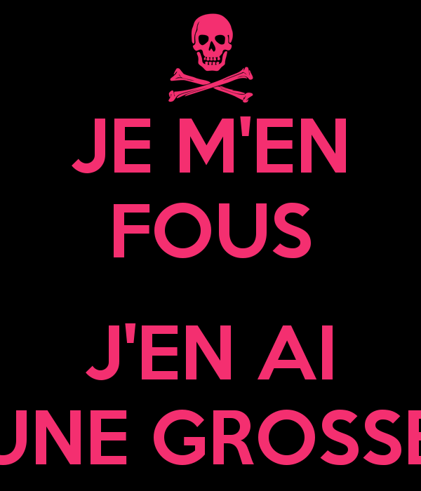 je-m-en-fous-j-en-ai-une-grosse
